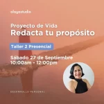 Taller 2 presencial: Proyecto de vida – Redacta tu propósito